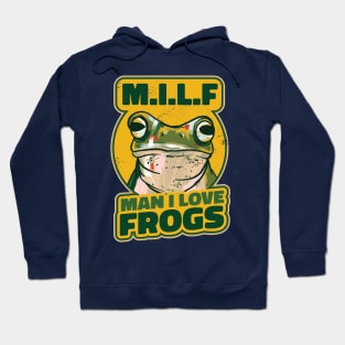 Man I love frogs Hoodie